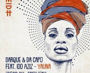 Darque, Da Capo, Idd Aziz, Yauna (Nandu Remix), mp3, download, datafilehost, toxicwap, fakaza, Afro House, Afro House 2019, Afro House Mix, Afro House Music, Afro Tech, House Music