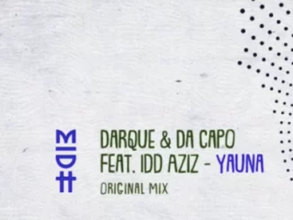 Darque, Da Capo, Yauna, Idd Aziz, mp3, download, datafilehost, fakaza, Afro House, Afro House 2019, Afro House Mix, Afro House Music, Afro Tech, House Music