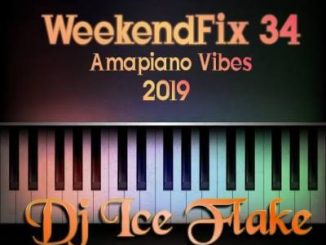 Dj Ice Flake, WeekendFix 34 Amapiano Vibes 2019, mp3, download, datafilehost, toxicwap, fakaza, House Music, Amapiano, Amapiano 2019, Amapiano Mix, Amapiano Music