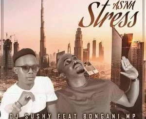 Dj Sushy, Bongani MP, As’na Stress, Yamukela, mp3, download, datafilehost, fakaza, Afro House, Afro House 2019, Afro House Mix, Afro House Music, Afro Tech, House Music