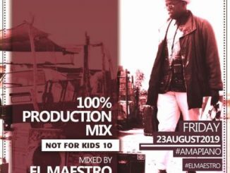 El Maestro, 100% Production Mix (Not For Kids 10), mp3, download, datafilehost, toxicwap, fakaza, House Music, Amapiano, Amapiano 2019, Amapiano Mix, Amapiano Music