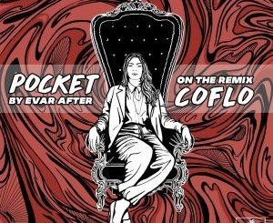 Evar After, Pocket, Coflo’s Afro Deep Remix, mp3, download, datafilehost, fakaza, Afro House, Afro House 2019, Afro House Mix, Afro House Music, Afro Tech, House Music