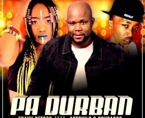 Frank Petros, PA DURBAN Artchild, DJ Sbucardo,mp3, download, datafilehost, fakaza, Gqom Beats, Gqom Songs, Gqom Music, Gqom Mix, House Music