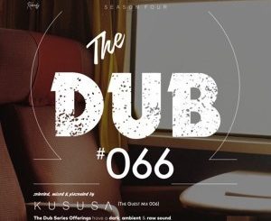 Kususa, The Dub 66, Guest Mix 006, mp3, download, datafilehost, fakaza, Deep House Mix, Deep House, Deep House Music, Deep Tech, Afro Deep Tech, House Music