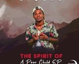 Liqued, The Spirit Of A Poor Child, download ,zip, zippyshare, fakaza, EP, datafilehost, album,Afro House, Afro House 2019, Afro House Mix, Afro House Music, Afro Tech, House Music