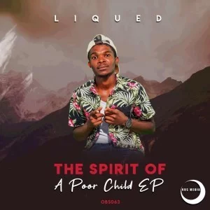 Liqued, The Spirit Of A Poor Child, download ,zip, zippyshare, fakaza, EP, datafilehost, album,Afro House, Afro House 2019, Afro House Mix, Afro House Music, Afro Tech, House Music