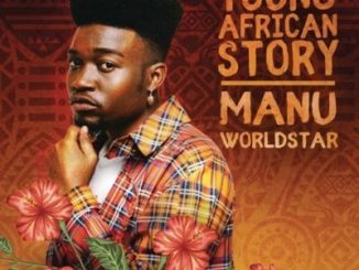 Manu WorldStar, Young African Story EP, download ,zip, zippyshare, fakaza, EP, datafilehost, album, Kwaito Songs, Kwaito, Pop Music, Pop, Afro-Pop