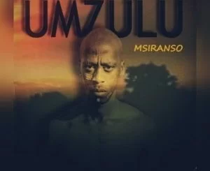 Msiranso , Umzulu, mp3, download, datafilehost, fakaza, Afro House, Afro House 2019, Afro House Mix, Afro House Music, Afro Tech, House Music