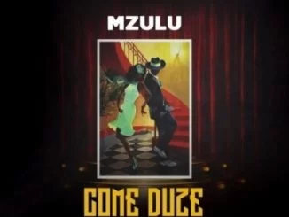 Mzulu, Come Duze, Mondli Ngcobo, mp3, download, datafilehost, fakaza, Afro House, Afro House 2019, Afro House Mix, Afro House Music, Afro Tech, House Music