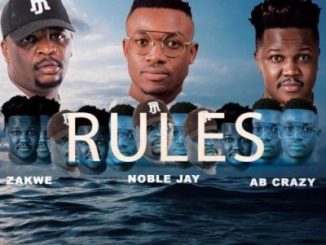 Noble Jay, Rules, Zakwe, Ab Crazy, mp3, download, datafilehost, fakaza, Afro House, Afro House 2019, Afro House Mix, Afro House Music, Afro Tech, House Music Fester,