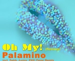 Palamino, Oh My! (FNX Omar Dub), mp3, download, datafilehost, toxicwap, fakaza, Afro House, Afro House 2019, Afro House Mix, Afro House Music, Afro Tech, House Music