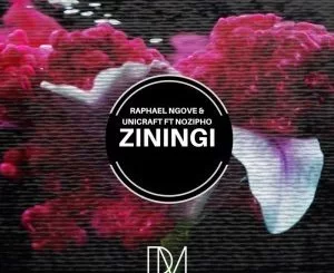 Raphael Ngove, UniCraft, Nozipho, Ziningi, Original Mix, mp3, download, datafilehost, fakaza, Afro House, Afro House 2019, Afro House Mix, Afro House Music, Afro Tech, House Music