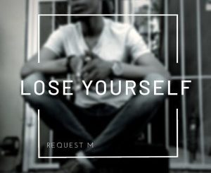 ReQuest M, Lose Yourself, download ,zip, zippyshare, fakaza, EP, datafilehost, album, Afro House, Afro House 2019, Afro House Mix, Afro House Music, Afro Tech, House Music