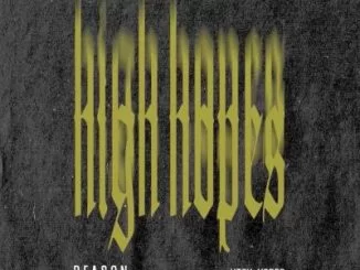 Reason, High Hopes, mp3, download, datafilehost, fakaza, Afro House, Afro House 2019, Afro House Mix, Afro House Music, Afro Tech, House Music
