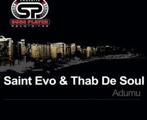 Saint Evo, Thab De Soul, Adumu (Original Mix), mp3, download, datafilehost, toxicwap, fakaza,Afro House, Afro House 2019, Afro House Mix, Afro House Music, Afro Tech, House Music