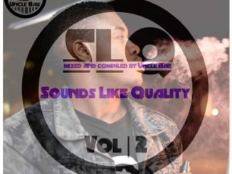 Uncle Bae, Sounds Like Quality vol 2, mp3, download, datafilehost, toxicwap, fakaza, Afro House, Afro House 2019, Afro House Mix, Afro House Music, Afro Tech, House Music, Amapiano, Amapiano 2019, Amapiano Mix, Amapiano Music