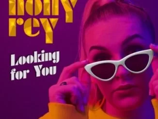 Holly Rey, Looking For You, mp3, download, datafilehost, fakaza, Afro House, Afro House 2019, Afro House Mix, Afro House Music, Afro Tech, House Music