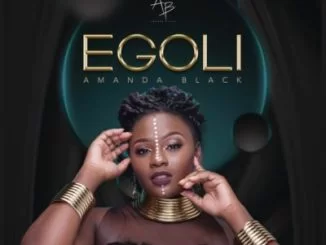 Amanda Black , Egoli, mp3, download, datafilehost, toxicwap, fakaza, Kwaito Songs, Kwaito, Kwaito Mix, Kwaito Music, Kwaito Classics, Pop Music, Pop, Afro-Pop