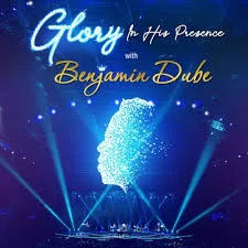 Benjamin Dube, Glory In His Presence, Cover Artwork, Tracklisting, download ,zip, zippyshare, fakaza, EP, datafilehost, album, Gospel Songs, Gospel, Gospel Music, Christian Music, Christian Songs