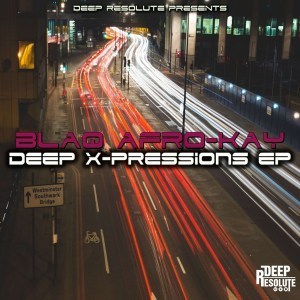 BlaQ Afro-Kay, Deep X-Pressions, download ,zip, zippyshare, fakaza, EP, datafilehost, album, Deep House Mix, Deep House, Deep House Music, Deep Tech, Afro Deep Tech, House Music