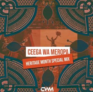 Ceega Wa Meropa, Heritage Month Special Mix, mp3, download, datafilehost, toxicwap, fakaza, Afro House, Afro House 2019, Afro House Mix, Afro House Music, Afro Tech, House Music