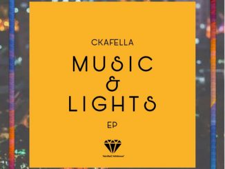 DJ Ckafella, Music & Lights, download ,zip, zippyshare, fakaza, EP, datafilehost, album, Afro House, Afro House 2019, Afro House Mix, Afro House Music, Afro Tech, House Music