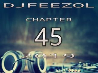 DJ FeezoL, Chapter 45 2019, mp3, download, datafilehost, toxicwap, fakaza, Afro House, Afro House 2019, Afro House Mix, Afro House Music, Afro Tech, House Music