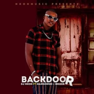 DJ Nkoh, Back Door, Manqonqo, Bhizer, mp3, download, datafilehost, toxicwap, fakaza, Afro House, Afro House 2019, Afro House Mix, Afro House Music, Afro Tech, House Music