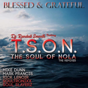 DJ Randall Smooth, T.S.O.N., Blessed & Grateful, Soultronixx Oracle Remix, mp3, download, datafilehost, toxicwap, fakaza, Afro House, Afro House 2019, Afro House Mix, Afro House Music, Afro Tech, House Music