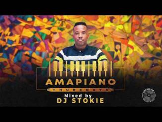 DJ Stokie, Amapiano Thursdays Mix, mp3, download, datafilehost, toxicwap, fakaza, House Music, Amapiano, Amapiano 2019, Amapiano Mix, Amapiano Music