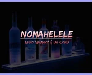 Da Cord, Afro Swanky, Nomahelele , Afro Tech Mix, mp3, download, datafilehost, toxicwap, fakaza, Afro House, Afro House 2019, Afro House Mix, Afro House Music, Afro Tech, House Music