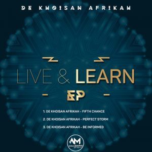 De Khoisan Afrikah, Live & Learn, download ,zip, zippyshare, fakaza, EP, datafilehost, album, Afro House, Afro House 2019, Afro House Mix, Afro House Music, Afro Tech, House Music