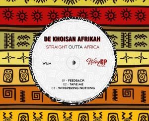 De Khoisan Afrikah, Straight Outta Africa, download ,zip, zippyshare, fakaza, EP, datafilehost, album, Afro House, Afro House 2019, Afro House Mix, Afro House Music, Afro Tech, House Music
