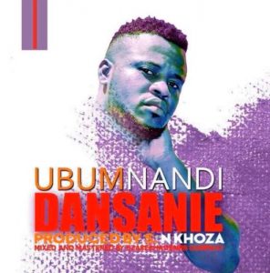 Dj Dansanie, Ubumnandi, mp3, download, datafilehost, toxicwap, fakaza, Afro House, Afro House 2019, Afro House Mix, Afro House Music, Afro Tech, House Music