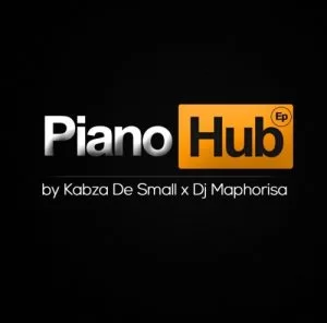 Kabza De Small, Dj Maphorisa, Piano Hub, download ,zip, zippyshare, fakaza, EP, datafilehost, album, House Music, Amapiano, Amapiano 2019, Amapiano Mix, Amapiano Music, House Music