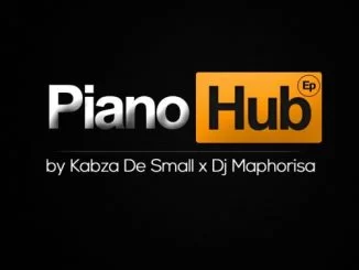 Kabza De Small, Dj Maphorisa, Piano Hub, download ,zip, zippyshare, fakaza, EP, datafilehost, album, House Music, Amapiano, Amapiano 2019, Amapiano Mix, Amapiano Music, House Music