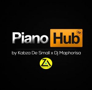 Kabza De Small, Dj Maphorisa, Piano Hub, download ,zip, zippyshare, fakaza, EP, datafilehost, album, House Music, Amapiano, Amapiano 2019, Amapiano Mix, Amapiano Music, House Music