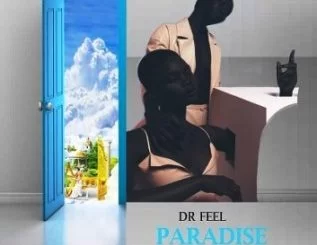 Dr Feel, Zhane, Paradise, mp3, download, datafilehost, toxicwap, fakaza, Afro House, Afro House 2019, Afro House Mix, Afro House Music, Afro Tech, House Music
