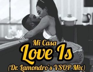 Dr. Lamondro, Love Is (Remix), mp3, download, datafilehost, toxicwap, fakaza, House Music, Amapiano, Amapiano 2019, Amapiano Mix, Amapiano Music