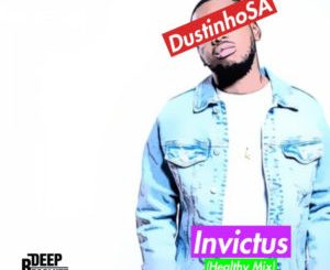 DustinhoSA, Invictus, Healthy Mix, mp3, download, datafilehost, toxicwap, fakaza, Afro House, Afro House 2019, Afro House Mix, Afro House Music, Afro Tech, House Music
