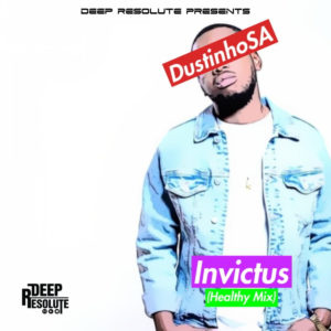 DustinhoSA, Invictus, Healthy Mix, mp3, download, datafilehost, toxicwap, fakaza, Afro House, Afro House 2019, Afro House Mix, Afro House Music, Afro Tech, House Music