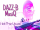 DAZZ-B MusiQ, Not The Usual, download ,zip, zippyshare, fakaza, EP, datafilehost, album, Afro House, Afro House 2019, Afro House Mix, Afro House Music, House Music, Amapiano, Amapiano 2019, Amapiano Mix, Amapiano Music