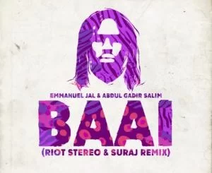 Emmanuel Jal, Abdul Gadir Salim, Baai, Riot Stereo & SURAJ Remix, mp3, download, datafilehost, toxicwap, fakaza, Afro House, Afro House 2019, Afro House Mix, Afro House Music, Afro Tech, House Music
