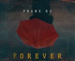 Frank Ru, Forever n’A Day, download ,zip, zippyshare, fakaza, EP, datafilehost, album, Deep House Mix, Deep House, Deep House Music, Deep Tech, Afro Deep Tech, House Music