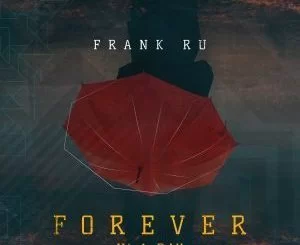 Frank Ru, Forever n’A Day, download ,zip, zippyshare, fakaza, EP, datafilehost, album, Deep House Mix, Deep House, Deep House Music, Deep Tech, Afro Deep Tech, House Music
