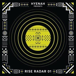 Hyenah presents RISE RADAR 01, download ,zip, zippyshare, fakaza, EP, datafilehost, album, Afro House, Afro House 2019, Afro House Mix, Afro House Music, Afro Tech, House Music
