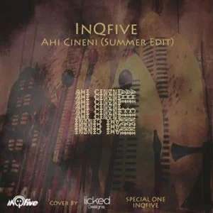 InQfive, Ahi Cineni, Summer Edit, mp3, download, datafilehost, toxicwap, fakaza, Afro House, Afro House 2019, Afro House Mix, Afro House Music, Afro Tech, House Music
