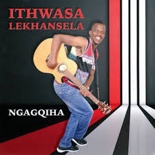Ithwasa Lekhansela, Ngagqiha, download ,zip, zippyshare, fakaza, EP, datafilehost, album, Maskandi Songs, Maskandi, Maskandi Mix, Maskandi Music, Maskandi Classics