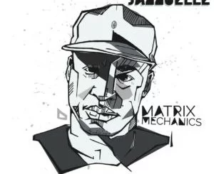 Jazzuelle, Matrix Mechanics, Jazzuelle Matrix Dub, mp3, download, datafilehost, toxicwap, fakaza, Deep House Mix, Deep House, Deep House Music, Deep Tech, Afro Deep Tech, House Music