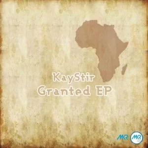 KayStir, Granted, download ,zip, zippyshare, fakaza, EP, datafilehost, album, Afro House, Afro House 2019, Afro House Mix, Afro House Music, Afro Tech, House Music
